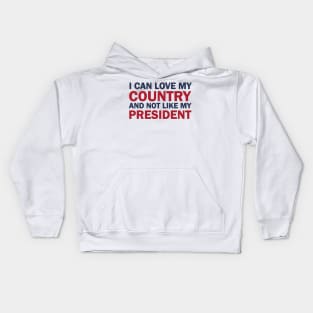 I can love my country and not like my president Kids Hoodie